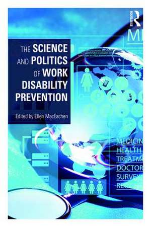 The Science and Politics of Work Disability Prevention de Ellen MacEachen