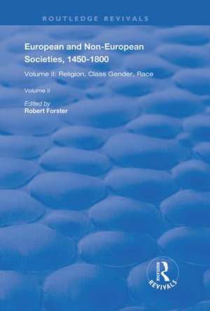 European and Non-European Societies, 1450–1800: Volume I: The Longue Durée, Eurocentrism, Encounters on the Periphery of Africa and Asia de Robert Forster