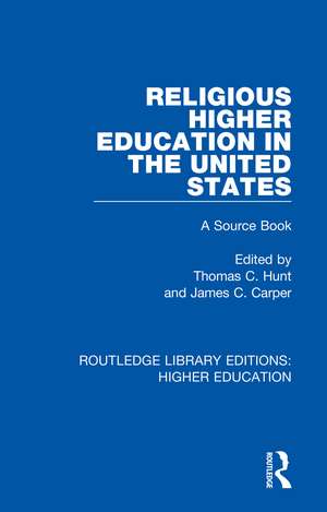 Religious Higher Education in the United States: A Source Book de Thomas Hunt