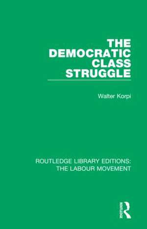 The Democratic Class Struggle de Walter Korpi