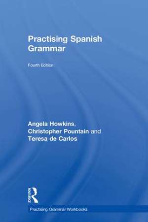 Practising Spanish Grammar de Angela Howkins