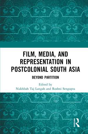 Film, Media and Representation in Postcolonial South Asia: Beyond Partition de Nukhbah Taj Langah