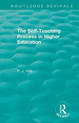 The Self-Teaching Process in Higher Education de PJ Hills