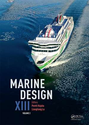 Marine Design XIII, Volume 2: Proceedings of the 13th International Marine Design Conference (IMDC 2018), June 10-14, 2018, Helsinki, Finland de Pentti Kujala