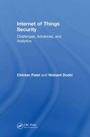 Internet of Things Security: Challenges, Advances, and Analytics de Chintan Patel