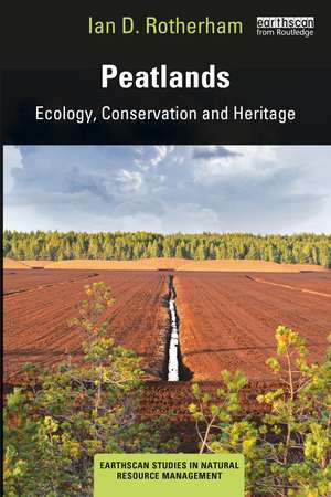 Peatlands: Ecology, Conservation and Heritage de Ian D. Rotherham