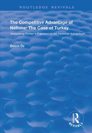 The Competitive Advantage of Nations: The Case of Turkey: Assessing Porter's Framework for National Advantage de Özlem Öz