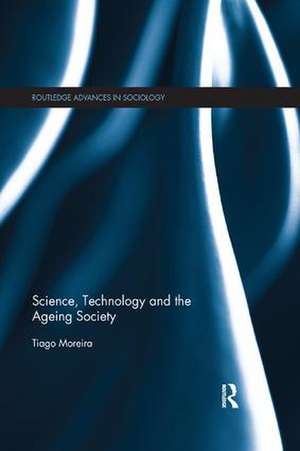 Science, Technology and the Ageing Society de Tiago Moreira