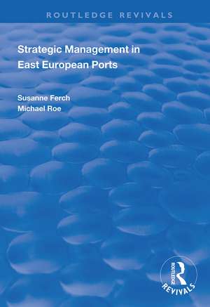 Strategic Management in East European Ports de Susanne Ferch