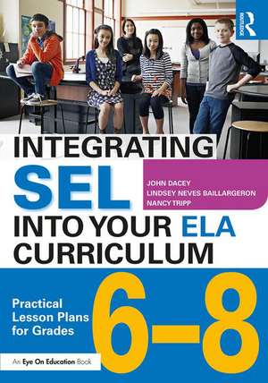 Integrating SEL into Your ELA Curriculum: Practical Lesson Plans for Grades 6-8 de John Dacey