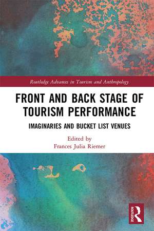 Front and Back Stage of Tourism Performance: Imaginaries and Bucket List Venues de Frances Riemer