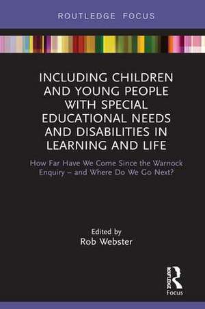 Including Children and Young People with Special Educational Needs and Disabilities in Learning and Life: How Far Have We Come Since the Warnock Enquiry – and Where Do We Go Next? de Rob Webster