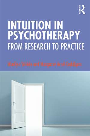 Intuition in Psychotherapy: From Research to Practice de Marilyn Stickle