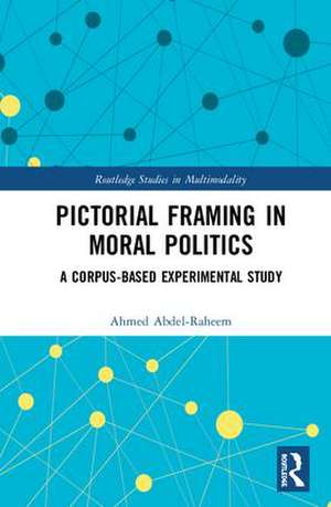 Pictorial Framing in Moral Politics: A Corpus-Based Experimental Study de Ahmed Abdel-Raheem