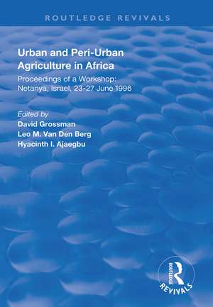 Urban and Peri-urban Agriculture in Africa: Proceedings of a Workshop, Netanya, Israel, 23-27 June 1996 de David Grossman