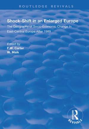 Shock-shift in an Enlarged Europe: Geography of Socio-economic Change in East-central Europe After 1989 de F. W. Carter