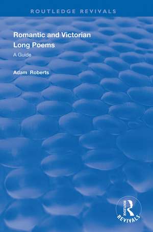 Romantic and Victorian Long Poems: A Guide de Adam Roberts