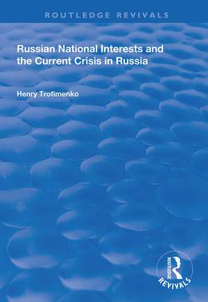 Russian National Interests and the Current Crisis in Russia de Henry Trofimenko