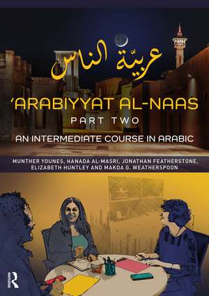 'Arabiyyat al-Naas (Part Two): An Intermediate Course in Arabic de Munther Younes