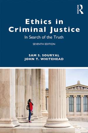 Ethics in Criminal Justice: In Search of the Truth de Sam S. Souryal