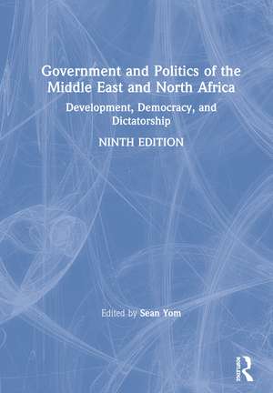 Government and Politics of the Middle East and North Africa: Development, Democracy, and Dictatorship de Sean Yom