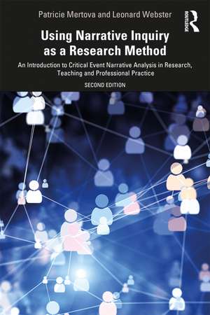 Using Narrative Inquiry as a Research Method: An Introduction to Critical Event Narrative Analysis in Research, Teaching and Professional Practice de Patricie Mertova