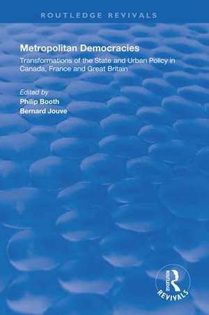 Metropolitan Democracies: Transformations of the State and Urban Policy in Canada, France and Great Britain de Bernard Jouve