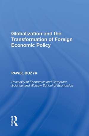 Globalization and the Transformation of Foreign Economic Policy de Pawel Bozyk