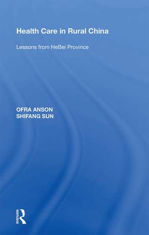 Health Care in Rural China: Lessons from HeBei Province de Ofra Anson