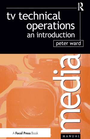 TV Technical Operations: An introduction de Peter Ward