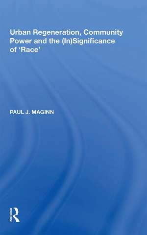 Urban Regeneration, Community Power and the (In)Significance of 'Race' de Paul J. Maginn