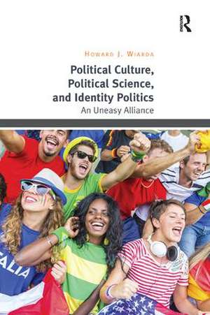 Political Culture, Political Science, and Identity Politics: An Uneasy Alliance de Howard J. Wiarda