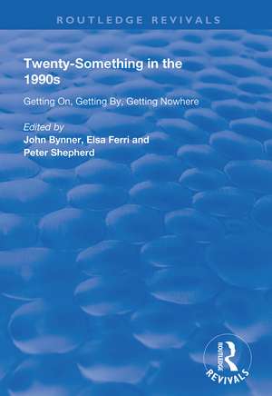 Twenty-Something in the 1990s: Getting on, Getting by, Getting Nowhere de John Bynner