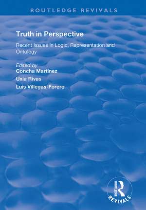 Truth in Perspective: Recent Issues in Logic, Representation and Ontology de Concha Martínez