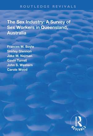 The Sex Industry: A Survey of Sex Workers in Queensland, Australia de Frances Boyle