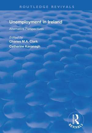 Unemployment in Ireland: Alternative Perspectives de Charles Clark