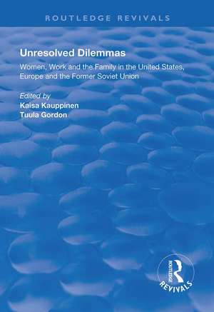 Unresolved Dilemmas: Women, Work and the Family in the United States, Europe and the Former Soviet Union de Faisa Kauppinen