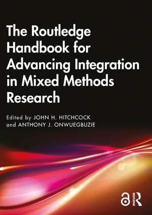 The Routledge Handbook for Advancing Integration in Mixed Methods Research de John H. Hitchcock