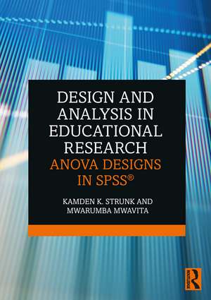 Design and Analysis in Educational Research: ANOVA Designs in SPSS® de Kamden K. Strunk