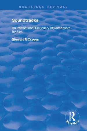 Soundtracks: International Dictionary of Composers of Music for Film de Stewart R. Craggs