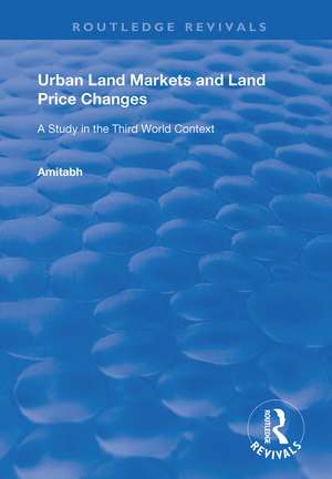 Urban Land Markets and Land Price Changes: A Study in the Third World Context de Amitabh Kundu