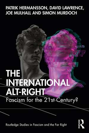 The International Alt-Right: Fascism for the 21st Century? de Patrik Hermansson