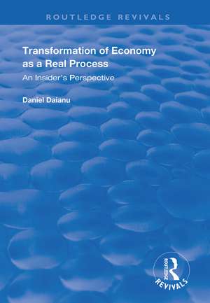 Transformation of Economy as a Real Process: An Insider's Perspective de Daniel Daianu