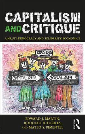 Capitalism and Critique: Unruly Democracy and Solidarity Economics de Edward Martin