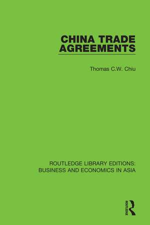 China Trade Agreements: Second Edition, Revised de Thomas C.W. Chiu