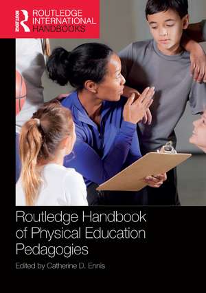 Routledge Handbook of Physical Education Pedagogies de Catherine D. Ennis