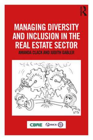 Managing Diversity and Inclusion in the Real Estate Sector de Amanda Clack