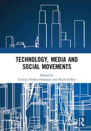 Technology, Media and Social Movements de Cristina Flesher Fominaya