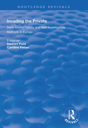 Invading the Private: State Accountability and New Investigative Methods in Europe de Stewart Field