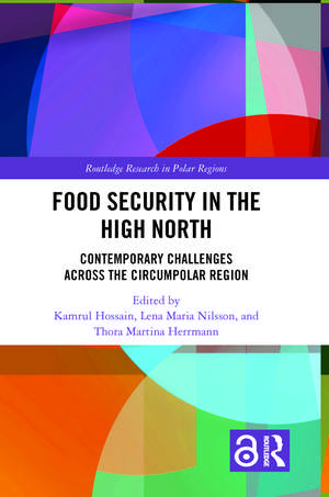 Food Security in the High North: Contemporary Challenges Across the Circumpolar Region de Kamrul Hossain